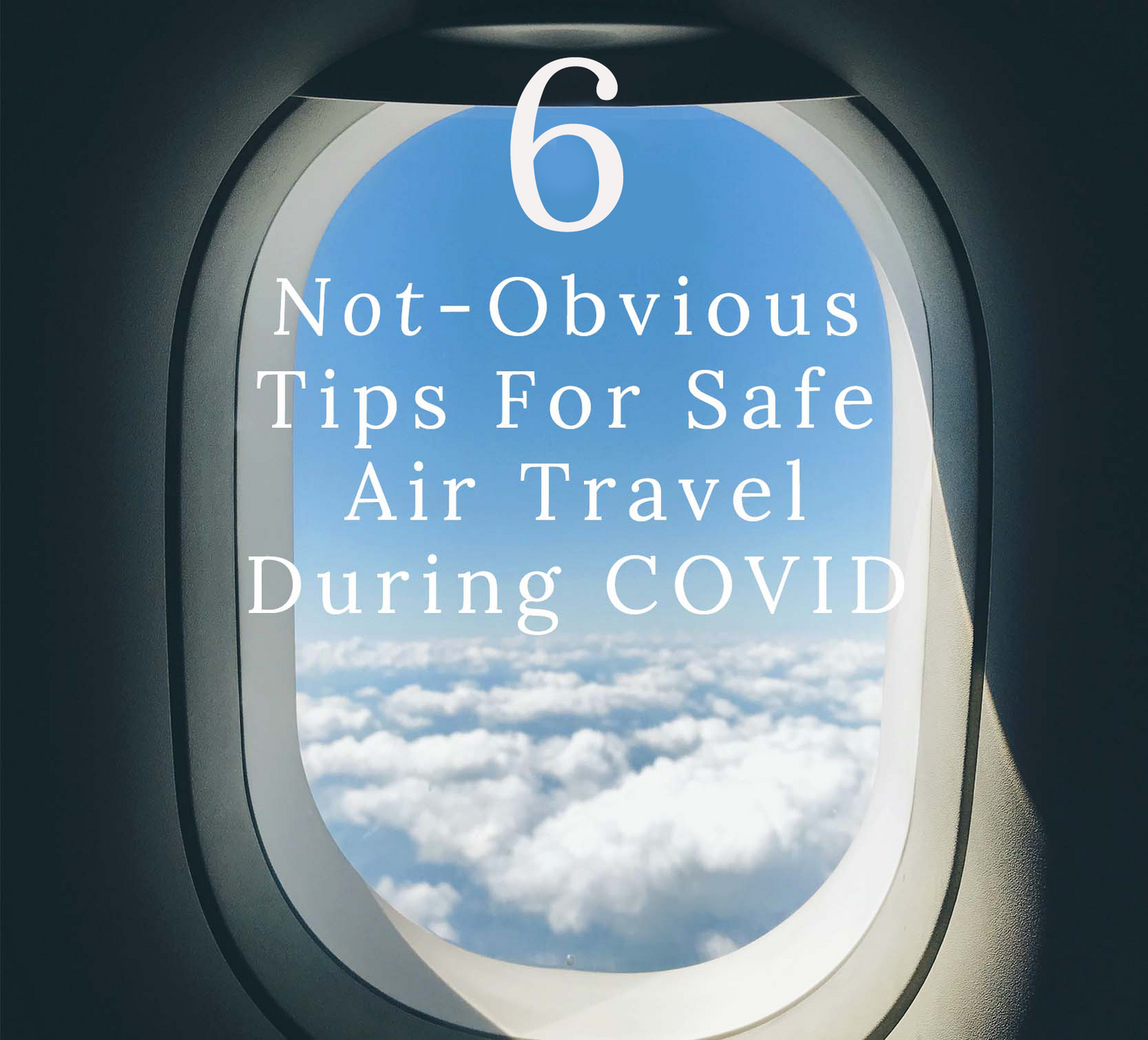 Six Tips For Airplane Safety During COVID